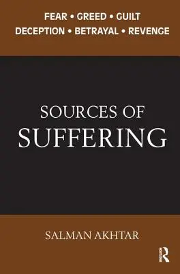 A szenvedés forrásai: Félelem, kapzsiság, bűntudat, megtévesztés, árulás és bosszú. - Sources of Suffering: Fear, Greed, Guilt, Deception, Betrayal, and Revenge