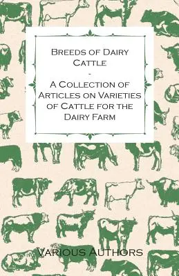 A tejelő szarvasmarha fajták - Cikkgyűjtemény a tejgazdaságok szarvasmarhafajtáiról - Breeds of Dairy Cattle - A Collection of Articles on Varieties of Cattle for the Dairy Farm