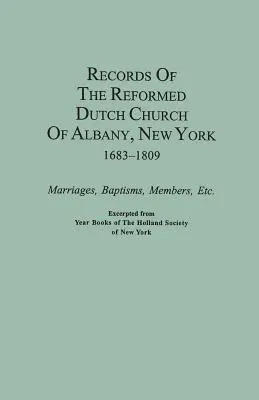 A New York állambeli Albany református holland egyházának feljegyzései, 1683-1809: házasságkötések, keresztelések, tagok, stb. Kivonat a Holland Socie évkönyveiből. - Records of the Reformed Dutch Church of Albany, New York, 1683-1809: Marriages, Baptisms, Members, Etc. Excerpted from Year Books of the Holland Socie