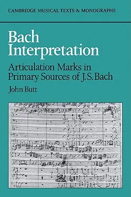 Bach-interpretáció: Bach elsődleges forrásainak artikulációs jegyei - Bach Interpretation: Articulation Marks in Primary Sources of J. S. Bach