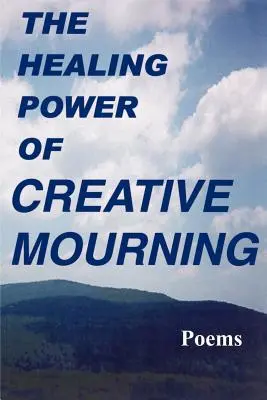 A kreatív gyász gyógyító ereje - The Healing Power of Creative Mourning