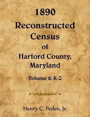 1890-es rekonstruált népszámlálás Harford megyében, Maryland, K-Z - 1890 Reconstructed Census of Harford County, Maryland, K-Z