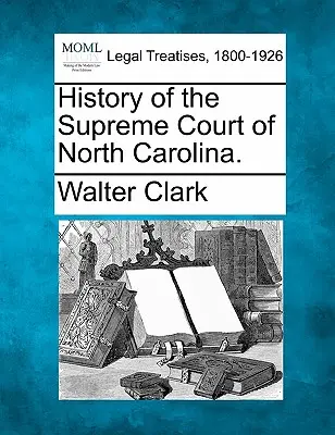 Az észak-karolinai legfelsőbb bíróság története. - History of the Supreme Court of North Carolina.