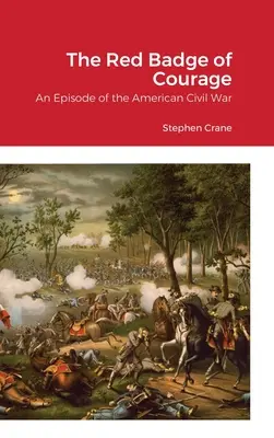 A bátorság vörös jelvénye: Egy epizód az amerikai polgárháborúból - The Red Badge of Courage: An Episode of the American Civil War