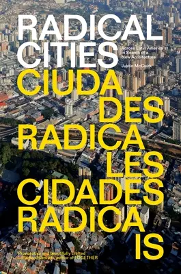 Radikális városok: Latin-Amerikán át az új építészet keresése nyomában - Radical Cities: Across Latin America in Search of a New Architecture