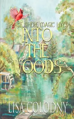 Ahol a varázslat él: Into the Woods - Place Where Magic Lives: Into the Woods