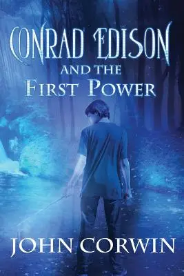 Conrad Edison és az első hatalom: Overworld Arcanum ötödik könyve - Conrad Edison and the First Power: Overworld Arcanum Book Five