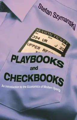 Playbooks and Checkbooks: Bevezetés a modern sport közgazdaságtanába - Playbooks and Checkbooks: An Introduction to the Economics of Modern Sports