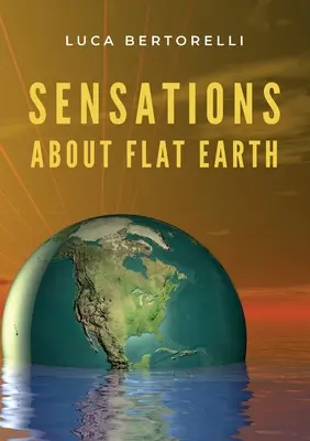 Érzések a lapos Földről - Sensations about flat Earth
