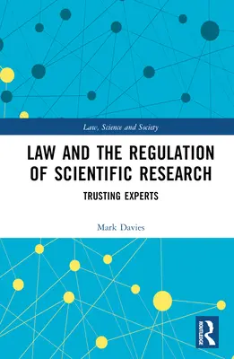 Jog és a tudományos kutatás szabályozása: A szakértőkben való bizalom - Law and the Regulation of Scientific Research: Trusting Experts