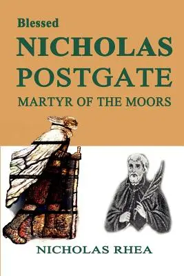 Blessed Nicholas Postgate: A mórok mártírja - Blessed Nicholas Postgate: Martyr of the Moors