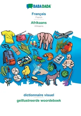 BABADADA, Franais - Afrikaans, dictionnaire visual - geillustreerde woordeboek: francia - afrikaans, vizuális szótár - BABADADA, Franais - Afrikaans, dictionnaire visuel - geillustreerde woordeboek: French - Afrikaans, visual dictionary