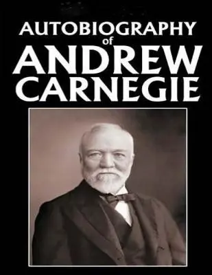 Andrew Carnegie önéletrajza (1920) - Autobiography of Andrew Carnegie (1920)