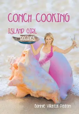 Conch Cooking: Szigeti lány receptek - Conch Cooking: Island Girl Recipes