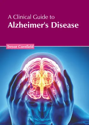 Klinikai útmutató az Alzheimer-kórhoz - A Clinical Guide to Alzheimer's Disease