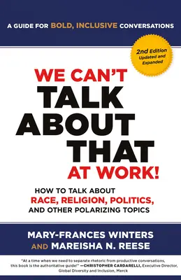 Erről nem beszélhetünk a munkahelyen! Második kiadás: Hogyan beszéljünk faji, vallási, politikai és egyéb polarizáló témákról? - We Can't Talk about That at Work! Second Edition: How to Talk about Race, Religion, Politics, and Other Polarizing Topics