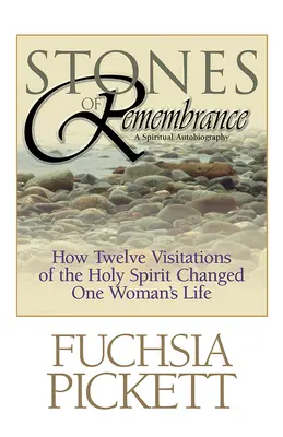 Az emlékezés kövei: Hogyan változtatta meg a Szentlélek tizenkét látogatása egy nő életét? - Stones of Remembrance: How Twelve Visitations of the Holy Spirit Changed One Woman's Life