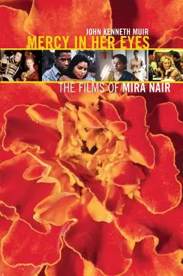 Irgalom a szemében: Mira Nair filmjei - Mercy in Her Eyes: The Films of Mira Nair