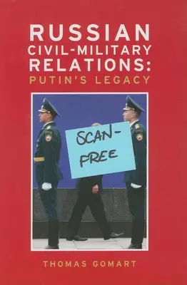 Orosz polgári-katonai kapcsolatok: Putyin öröksége - Russian Civil-Military Relations: Putin's Legacy