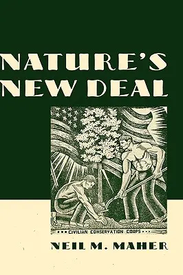 A természet New Dealje: A civil természetvédelmi testület és az amerikai környezetvédelmi mozgalom gyökerei - Nature's New Deal: The Civilian Conservation Corps and the Roots of the American Environmental Movement