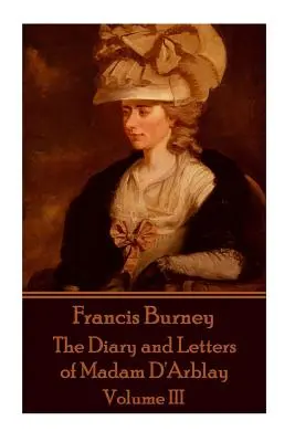 Frances Burney - Madam D'Arblay naplója és levelei - III. kötet - Frances Burney - The Diary and Letters of Madam D'Arblay - Volume III