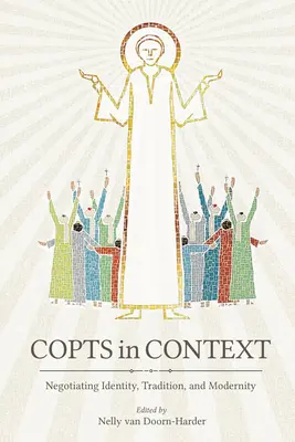 Koptok kontextusban: Az identitás, a hagyomány és a modernitás tárgyalása - Copts in Context: Negotiating Identity, Tradition, and Modernity