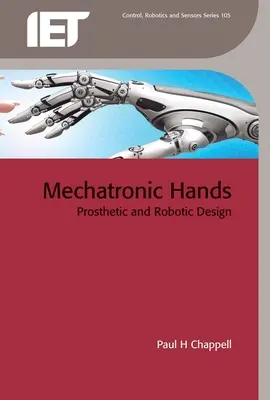 Mechatronikai kezek: Protetikai és robotikai tervezés - Mechatronic Hands: Prosthetic and Robotic Design