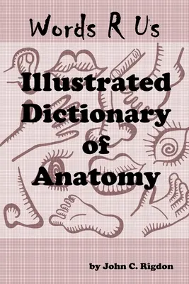 Words R Us Illustrated Dictionary of Anatomy: Full Color Edition - Words R Us Illustrated Dictionary Of Anatomy: Full Color Edition