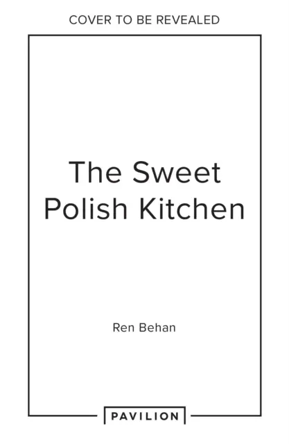 Édes lengyel konyha - A házi sütés és a nosztalgikus finomságok ünnepe - Sweet Polish Kitchen - A Celebration of Home Baking and Nostalgic Treats