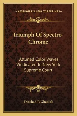 Triumph Of Spectro-Chrome: A New York-i Legfelsőbb Bíróságon igazolták a hangolt színhullámokat - Triumph Of Spectro-Chrome: Attuned Color Waves Vindicated In New York Supreme Court