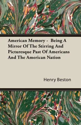 Amerikai emlékezet - Az amerikaiak és az amerikai nemzet felkavaró és festői múltjának tükre - American Memory - Being A Mirror Of The Stirring And Picturesque Past Of Americans And The American Nation