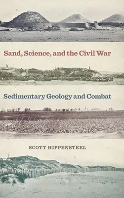 Homok, tudomány és polgárháború: üledékgeológia és harcok - Sand, Science, and the Civil War: Sedimentary Geology and Combat