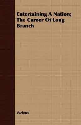 Egy nemzet szórakoztatása; Long Branch karrierje - Entertaining A Nation; The Career Of Long Branch