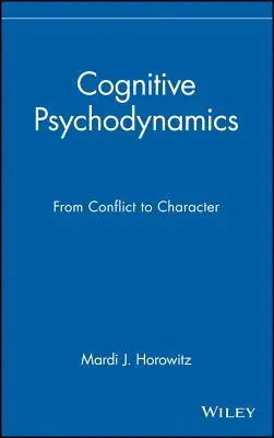 Kognitív pszichodinamika: A konfliktustól a jellemig - Cognitive Psychodynamics: From Conflict to Character