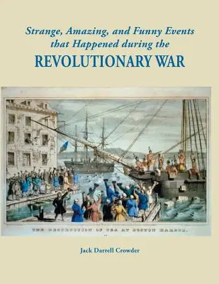 Furcsa, elképesztő és vicces események, amelyek a függetlenségi háború alatt történtek - Strange, Amazing, and Funny Events That Happened During the Revolutionary War