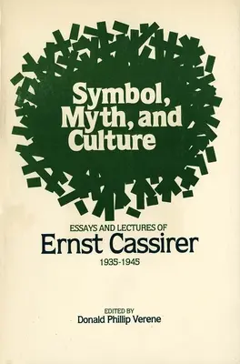 Szimbólum, mítosz és kultúra: Ernst Cassirer 1935-1945 közötti esszéi és előadásai - Symbol, Myth, and Culture: Essays and Lectures of Ernst Cassirer, 1935-1945