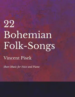 22 Bohemian Folk-Songs - Kotta hangra és zongorára - 22 Bohemian Folk-Songs - Sheet Music for Voice and Piano