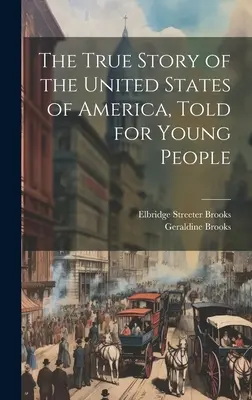 Az Amerikai Egyesült Államok igaz története, fiataloknak elmesélve - The True Story of the United States of America, Told for Young People