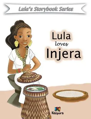 Lula loves injera - Gyerekkönyv: Lula mesekönyvsorozat - Lula loves injera - Children Book: Lula Storybook Series