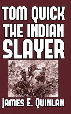 Tom Quick, az indiánölő: és Minisink és Wawarsink úttörői - Tom Quick the Indian Slayer: and the Pioneers of Minisink and Wawarsink