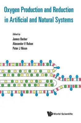 Oxigéntermelés és -csökkentés mesterséges és természetes rendszerekben - Oxygen Production and Reduction in Artificial and Natural Systems