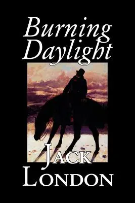 Burning Daylight by Jack London, Fiction, Classics