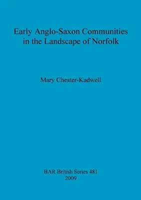 Korai angolszász közösségek Norfolk tájegységében - Early Anglo-Saxon Communities in the Landscape of Norfolk