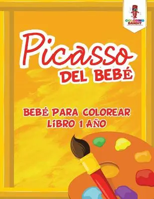 Picasso Del Beb: Beb Para Colorear Libro 1 Ao