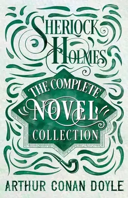 Sherlock Holmes - A teljes regénygyűjtemény - Sherlock Holmes - The Complete Novel Collection