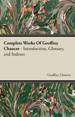 Souborné dílo Geoffreyho Chaucera - Complete Works Of Geoffrey Chaucer
