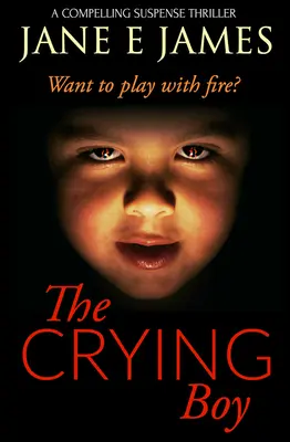 A síró fiú: A Compelling Suspense Thriller - The Crying Boy: A Compelling Suspense Thriller