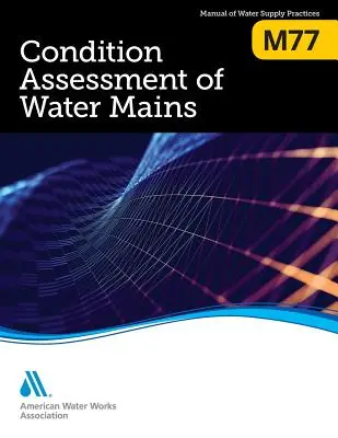 M77 Vízvezetékek állapotfelmérése - M77 Condition Assessment of Water Mains