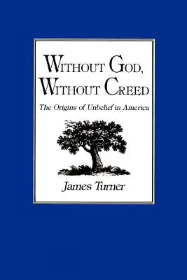 Isten nélkül, hit nélkül: A hitetlenség eredete Amerikában - Without God, Without Creed: The Origins of Unbelief in America