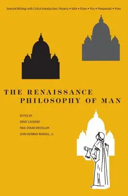 Az ember reneszánsz filozófiája: Petrarca, Valla, Ficino, Pico, Pomponazzi, Vives - The Renaissance Philosophy of Man: Petrarca, Valla, Ficino, Pico, Pomponazzi, Vives